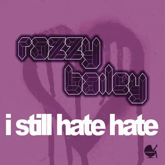 I Still Hate Hate by Razzy Bailey