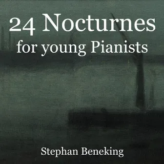 24 Nocturnes for young Pianists by Stephan Beneking