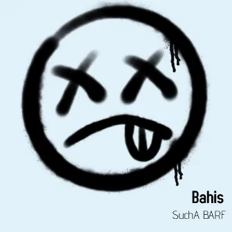 Bahis by SuchA BARF