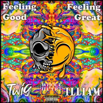 Feeling Good, Feeling Great by ILLIAM