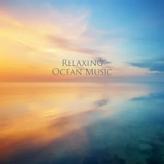 Relaxing Ocean Music by Relaxing Notes Maker