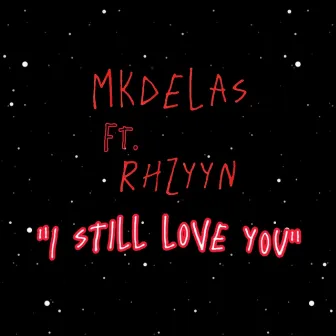 I still love you by Rhzyyn