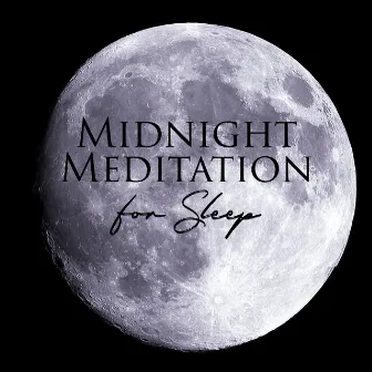 Midnight Meditation for Sleep Great Tonight (Full Moon and Sleep Music Soothing Relaxation) by Mindfulness Meditation Unit