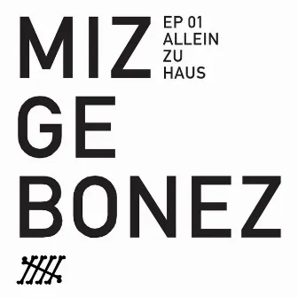 Mizgebonez Allein Zu Haus - EP by Mizgebonez