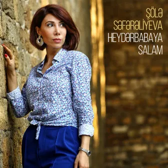 Heydərbabaya Salam by Şölə Səfərəliyeva