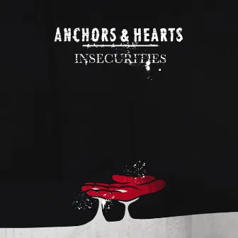 Insecurities by Anchors & Hearts