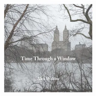 Time Through a Window by Alex Wakim