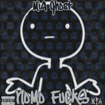 NoMo FuCkS by MIA Ghost