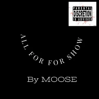 All for Show by Moose