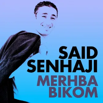 Merhba bikom (Jara chaabi marocain) by Saïd Senhaji