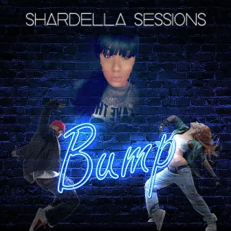 Bump by Shardella Sessions