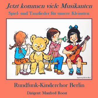 Jetzt kommen viele Musikanten (Spiel- und Tanzlieder für unsere Kleinsten) by Berlin Radio Children's Choir