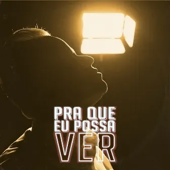 Pra Que Eu Possa Ver by Samuel Macei