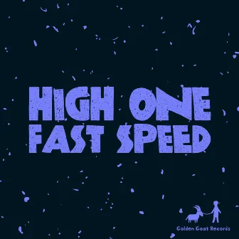 Fast Speed by High One