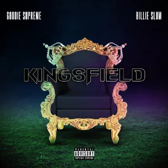 KINGSFIELD by Goodie Supreme