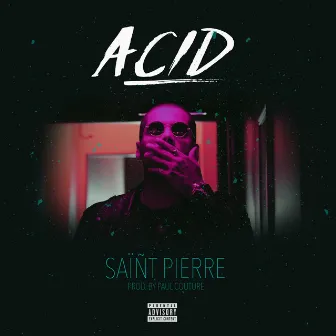 Acid by Saint Pierre