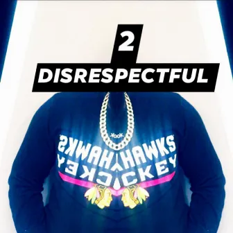 2 Disrespectful by FTF Choppa