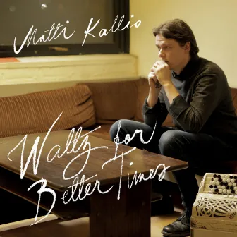 Waltz for Better Times by Matti Kallio