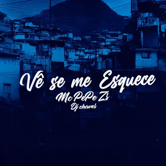 Vê Se Me Esquece by MC Pepê ZS