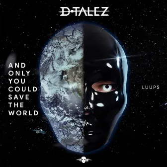 and only you could save the world by Luups