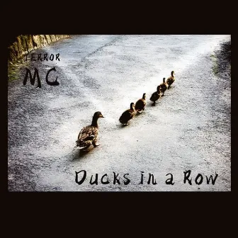 Ducks in a Row by Terror MC