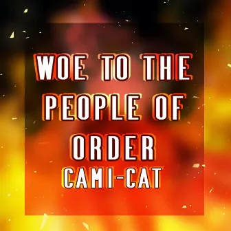 Woe to the People of Order by Cami-Cat