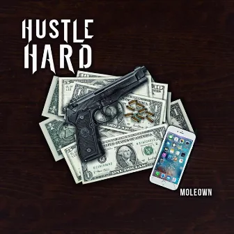 Hustle Hard by Moleown