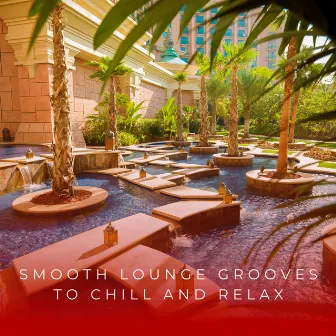 Smooth Lounge Grooves To Chill And Relax by Friday Vibes