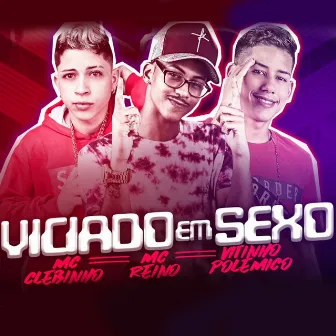 Viciado em Sexo by Mc Clebinho