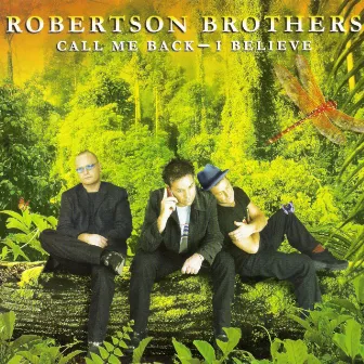 Call Me Back - I Believe by Robertson Brothers