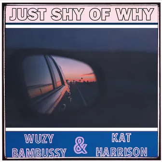 Just Shy of Why by Unknown Artist