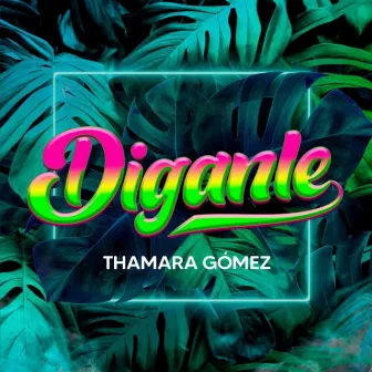 Diganle by Thamara Gomez