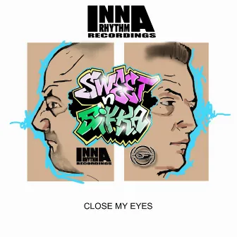 Close My Eyes by Sweet N Sikka