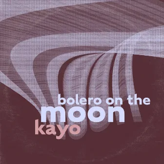 Bolero on the Moon by Kayo