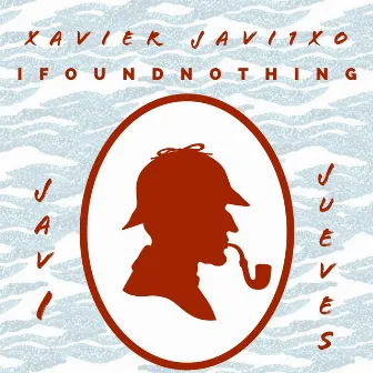 IFoundNothing by Xavier Javi1xO