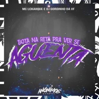 BOTA NA RETA PRA VER SE AGUENTA by ANÔNIMOS RECORDS