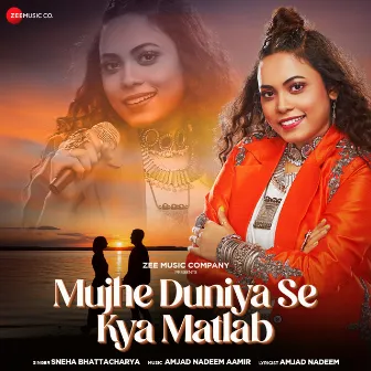 Mujhe Duniya Se Kya Matlab by Sneha Bhattacharya