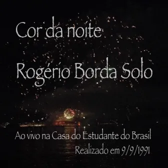 Cor Da Noite by Rogério Borda