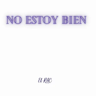 No Estoy Bien (2021 Remasterizado) by EL RAC