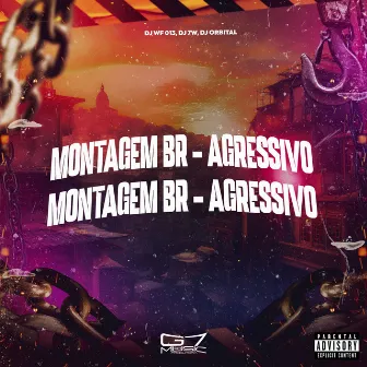 Montagem Br - Agressivo by DJ WF 013