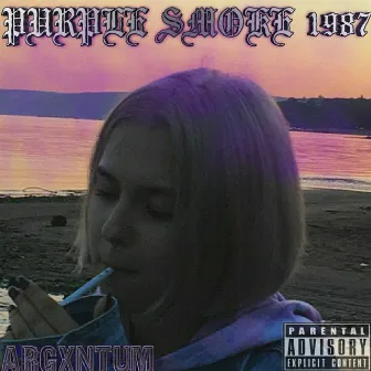 Purple Smoke 1987 by ARGXNTUM