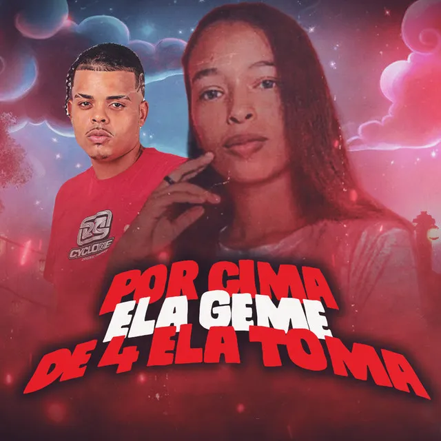 Por Cima Ela Geme de 4 Ela Toma (feat. Lekinho no Beat)