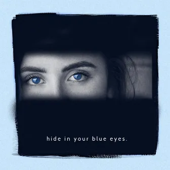 Hide in Your Blue Eyes by Thomas Reid