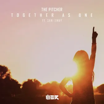 Together As One (feat. Sam LeMay) by The Pitcher