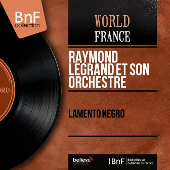 Lamento Negro (Mono Version) by Raymond Legrand Et Son Orchestre