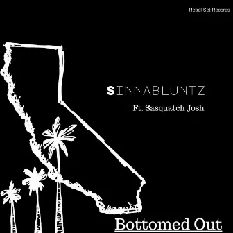 bottomed out by SINNABLUNTZ