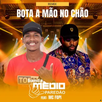 Bota a Mão no Chão (Remix) by Banda Médio Paredão