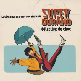 Super Durand (Détective de choc) [Générique de l'émission télévisée] - Single by Olivier Constantin