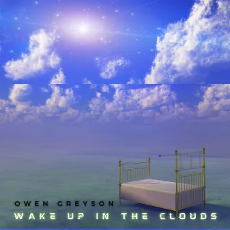 wake up in the clouds by Owen Greyson