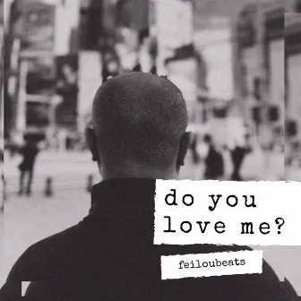 Do You Love Me? by Feiloubeats